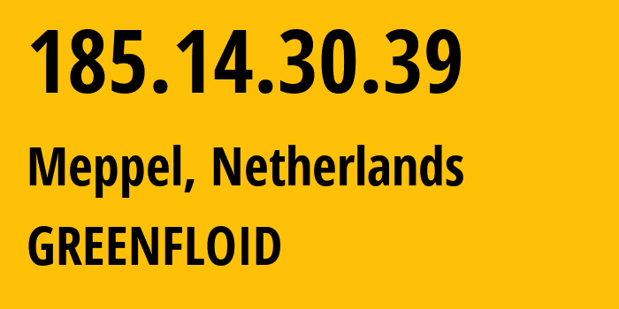 IP address 185.14.30.39 (Meppel, Drenthe, Netherlands) get location, coordinates on map, ISP provider AS21100 GREENFLOID // who is provider of ip address 185.14.30.39, whose IP address