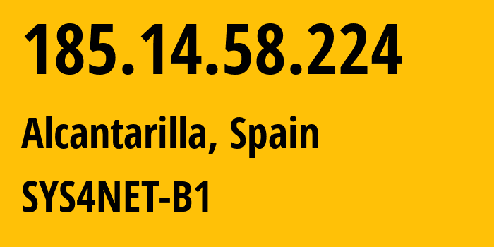 IP address 185.14.58.224 (Alcantarilla, Murcia, Spain) get location, coordinates on map, ISP provider AS202054 SYS4NET-B1 // who is provider of ip address 185.14.58.224, whose IP address