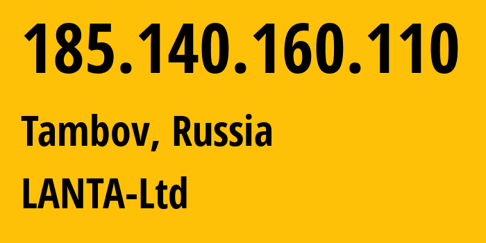 IP-адрес 185.140.160.110 (Тамбов, Тамбовская Область, Россия) определить местоположение, координаты на карте, ISP провайдер AS41268 LANTA-Ltd // кто провайдер айпи-адреса 185.140.160.110