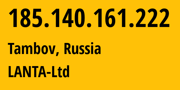 IP address 185.140.161.222 (Tambov, Tambov Oblast, Russia) get location, coordinates on map, ISP provider AS41268 LANTA-Ltd // who is provider of ip address 185.140.161.222, whose IP address