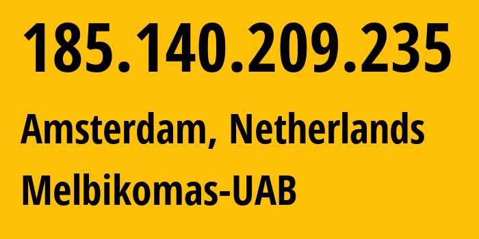 IP address 185.140.209.235 get location, coordinates on map, ISP provider AS56630 Melbikomas-UAB // who is provider of ip address 185.140.209.235, whose IP address