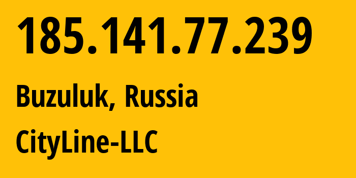 IP-адрес 185.141.77.239 (Бузулук, Оренбургская Область, Россия) определить местоположение, координаты на карте, ISP провайдер AS48909 CityLine-LLC // кто провайдер айпи-адреса 185.141.77.239