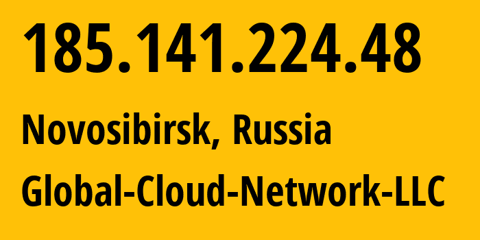 IP-адрес 185.141.224.48 (Новосибирск, Новосибирская Область, Россия) определить местоположение, координаты на карте, ISP провайдер AS204720 Global-Cloud-Network-LLC // кто провайдер айпи-адреса 185.141.224.48