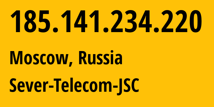 IP address 185.141.234.220 (Moscow, Moscow, Russia) get location, coordinates on map, ISP provider AS214173 Sever-Telecom-JSC // who is provider of ip address 185.141.234.220, whose IP address