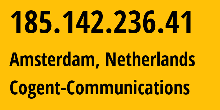 IP address 185.142.236.41 (Amsterdam, North Holland, Netherlands) get location, coordinates on map, ISP provider AS174 Cogent-Communications // who is provider of ip address 185.142.236.41, whose IP address