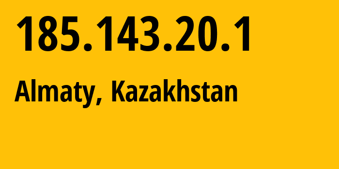 IP address 185.143.20.1 (Almaty, Almaty, Kazakhstan) get location, coordinates on map, ISP provider AS207446 JSC-Kazteleport---subsidiary-of-Halyk-Bank-of-Kazakhstan // who is provider of ip address 185.143.20.1, whose IP address