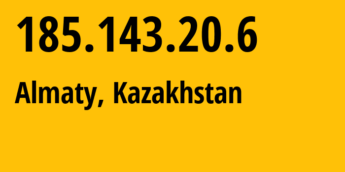 IP-адрес 185.143.20.6 (Алматы, Алматы, Казахстан) определить местоположение, координаты на карте, ISP провайдер AS207446 JSC-Kazteleport---subsidiary-of-Halyk-Bank-of-Kazakhstan // кто провайдер айпи-адреса 185.143.20.6