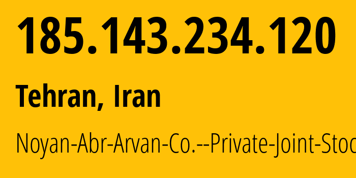 IP-адрес 185.143.234.120 (Тегеран, Тегеран, Иран) определить местоположение, координаты на карте, ISP провайдер AS205585 Noyan-Abr-Arvan-Co.--Private-Joint-Stock // кто провайдер айпи-адреса 185.143.234.120