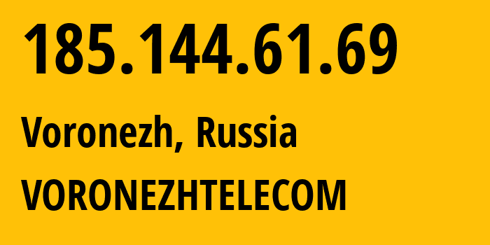 IP address 185.144.61.69 (Voronezh, Voronezh Oblast, Russia) get location, coordinates on map, ISP provider AS43991 VORONEZHTELECOM // who is provider of ip address 185.144.61.69, whose IP address