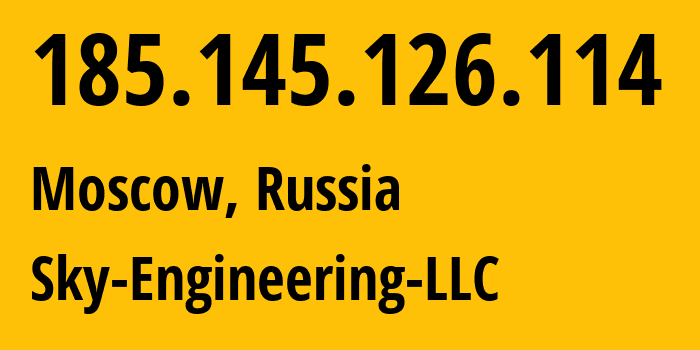 IP-адрес 185.145.126.114 (Москва, Москва, Россия) определить местоположение, координаты на карте, ISP провайдер AS50254 Sky-Engineering-LLC // кто провайдер айпи-адреса 185.145.126.114