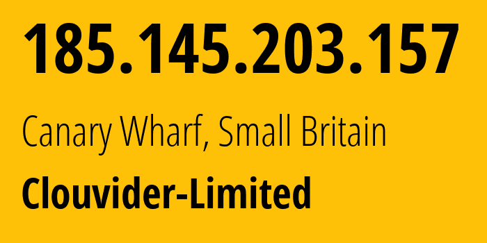 IP-адрес 185.145.203.157 (Канэри-Уорф, Англия, Мелкобритания) определить местоположение, координаты на карте, ISP провайдер AS62240 Clouvider-Limited // кто провайдер айпи-адреса 185.145.203.157