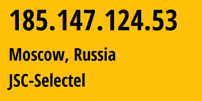 IP-адрес 185.147.124.53 (Москва, Москва, Россия) определить местоположение, координаты на карте, ISP провайдер AS49505 JSC-Selectel // кто провайдер айпи-адреса 185.147.124.53