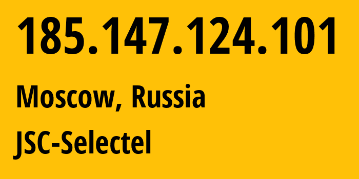 IP address 185.147.124.101 (Moscow, Moscow, Russia) get location, coordinates on map, ISP provider AS49505 JSC-Selectel // who is provider of ip address 185.147.124.101, whose IP address