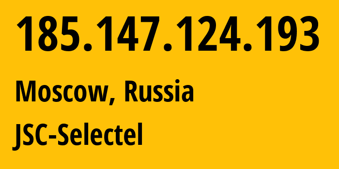 IP address 185.147.124.193 (Moscow, Moscow, Russia) get location, coordinates on map, ISP provider AS49505 JSC-Selectel // who is provider of ip address 185.147.124.193, whose IP address