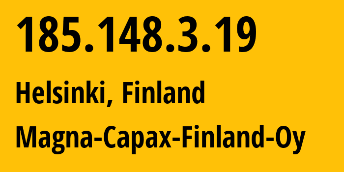 IP address 185.148.3.19 (Helsinki, Uusimaa, Finland) get location, coordinates on map, ISP provider AS203003 Magna-Capax-Finland-Oy // who is provider of ip address 185.148.3.19, whose IP address