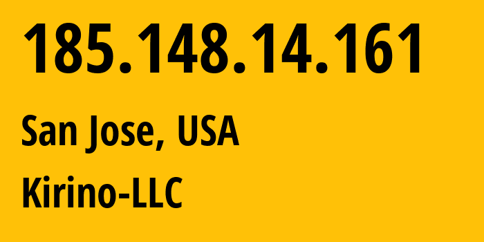 IP-адрес 185.148.14.161 (Сан-Хосе, Калифорния, США) определить местоположение, координаты на карте, ISP провайдер AS41378 Kirino-LLC // кто провайдер айпи-адреса 185.148.14.161