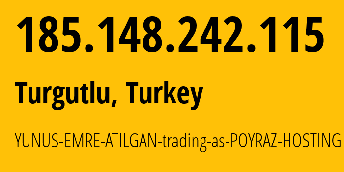 IP-адрес 185.148.242.115 (Turgutlu, Маниса, Турция) определить местоположение, координаты на карте, ISP провайдер AS210574 YUNUS-EMRE-ATILGAN-trading-as-POYRAZ-HOSTING // кто провайдер айпи-адреса 185.148.242.115