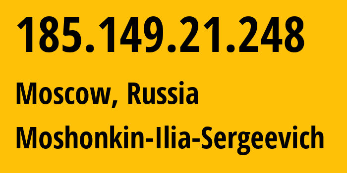 IP-адрес 185.149.21.248 (Москва, Москва, Россия) определить местоположение, координаты на карте, ISP провайдер AS47913 Moshonkin-Ilia-Sergeevich // кто провайдер айпи-адреса 185.149.21.248