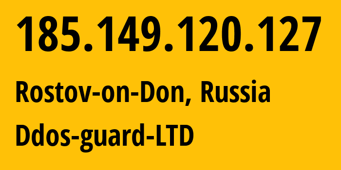 IP address 185.149.120.127 (Rostov-on-Don, Rostov Oblast, Russia) get location, coordinates on map, ISP provider AS57724 Ddos-guard-LTD // who is provider of ip address 185.149.120.127, whose IP address