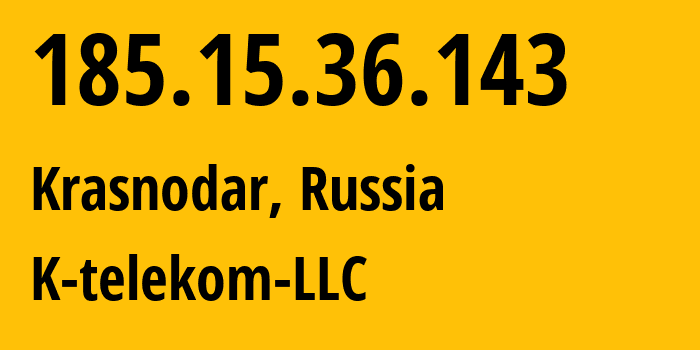 IP address 185.15.36.143 (Krasnodar, Krasnodar Krai, Russia) get location, coordinates on map, ISP provider AS203451 K-telekom-LLC // who is provider of ip address 185.15.36.143, whose IP address