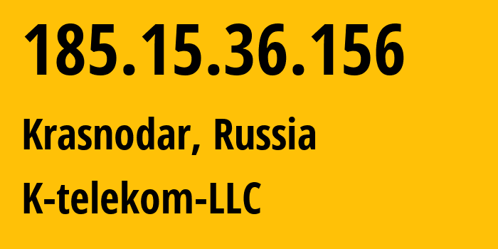 IP address 185.15.36.156 (Krasnodar, Krasnodar Krai, Russia) get location, coordinates on map, ISP provider AS203451 K-telekom-LLC // who is provider of ip address 185.15.36.156, whose IP address