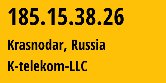 IP address 185.15.38.26 (Krasnodar, Krasnodar Krai, Russia) get location, coordinates on map, ISP provider AS203451 K-telekom-LLC // who is provider of ip address 185.15.38.26, whose IP address