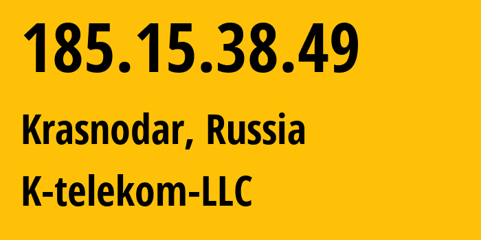 IP address 185.15.38.49 (Krasnodar, Krasnodar Krai, Russia) get location, coordinates on map, ISP provider AS203451 K-telekom-LLC // who is provider of ip address 185.15.38.49, whose IP address
