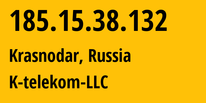 IP-адрес 185.15.38.132 (Краснодар, Краснодарский край, Россия) определить местоположение, координаты на карте, ISP провайдер AS203451 K-telekom-LLC // кто провайдер айпи-адреса 185.15.38.132