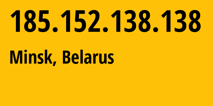 IP-адрес 185.152.138.138 (Гомель, Gomelskaya Oblast, Беларусь) определить местоположение, координаты на карте, ISP провайдер AS6697 Republican-Unitary-Telecommunication-Enterprise-Beltelecom // кто провайдер айпи-адреса 185.152.138.138