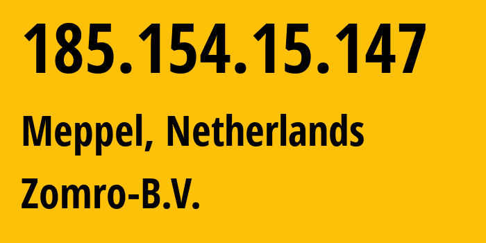IP address 185.154.15.147 (Meppel, Drenthe, Netherlands) get location, coordinates on map, ISP provider AS204601 Zomro-B.V. // who is provider of ip address 185.154.15.147, whose IP address