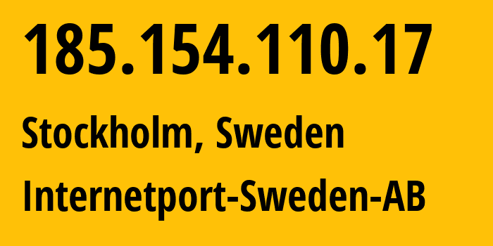 IP-адрес 185.154.110.17 (Стокгольм, Stockholm County, Швеция) определить местоположение, координаты на карте, ISP провайдер AS49770 Internetport-Sweden-AB // кто провайдер айпи-адреса 185.154.110.17