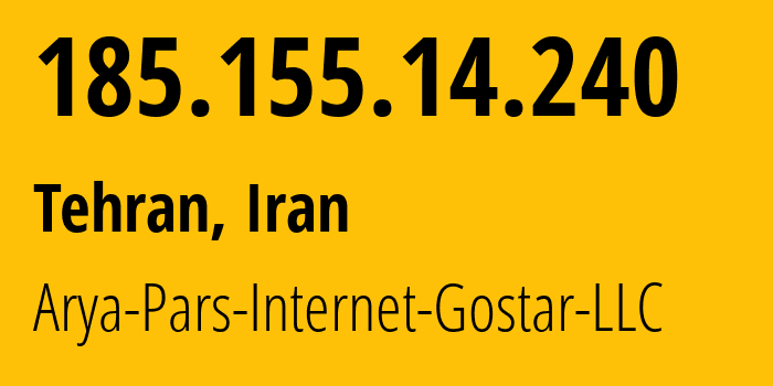 IP address 185.155.14.240 (Tehran, Tehran, Iran) get location, coordinates on map, ISP provider AS58121 Arya-Pars-Internet-Gostar-LLC // who is provider of ip address 185.155.14.240, whose IP address