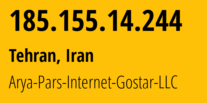 IP address 185.155.14.244 (Tehran, Tehran, Iran) get location, coordinates on map, ISP provider AS58121 Arya-Pars-Internet-Gostar-LLC // who is provider of ip address 185.155.14.244, whose IP address