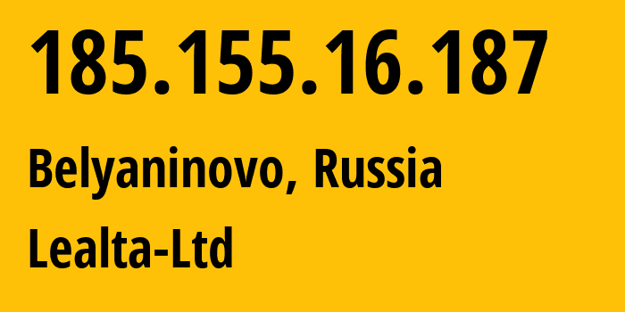 IP-адрес 185.155.16.187 (Беляниново, Московская область, Россия) определить местоположение, координаты на карте, ISP провайдер AS202289 Lealta-Ltd // кто провайдер айпи-адреса 185.155.16.187