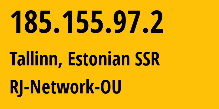 IP address 185.155.97.2 (Tallinn, Harjumaa, Estonian SSR) get location, coordinates on map, ISP provider AS202759 RJ-Network-OU // who is provider of ip address 185.155.97.2, whose IP address