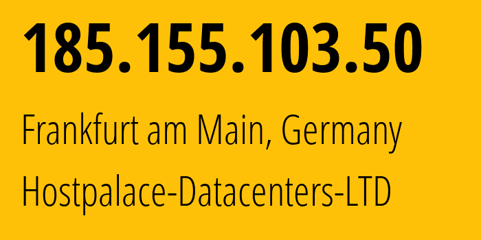 IP-адрес 185.155.103.50 (Франкфурт, Гессен, Германия) определить местоположение, координаты на карте, ISP провайдер AS60064 Hostpalace-Datacenters-LTD // кто провайдер айпи-адреса 185.155.103.50