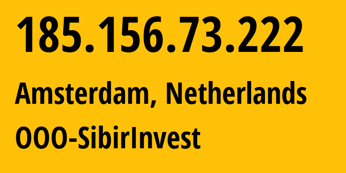 IP-адрес 185.156.73.222 (Амстердам, Северная Голландия, Нидерланды) определить местоположение, координаты на карте, ISP провайдер AS210848 OOO-SibirInvest // кто провайдер айпи-адреса 185.156.73.222