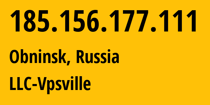 IP address 185.156.177.111 (Obninsk, Kaluga Oblast, Russia) get location, coordinates on map, ISP provider AS59504 LLC-Vpsville // who is provider of ip address 185.156.177.111, whose IP address