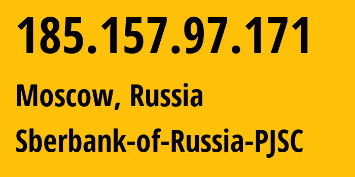 IP address 185.157.97.171 (Moscow, Moscow, Russia) get location, coordinates on map, ISP provider AS35237 Sberbank-of-Russia-PJSC // who is provider of ip address 185.157.97.171, whose IP address