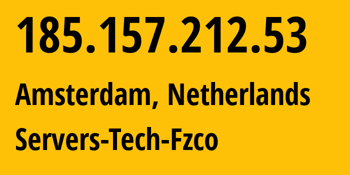 IP-адрес 185.157.212.53 (Амстердам, Северная Голландия, Нидерланды) определить местоположение, координаты на карте, ISP провайдер AS216071 Servers-Tech-Fzco // кто провайдер айпи-адреса 185.157.212.53