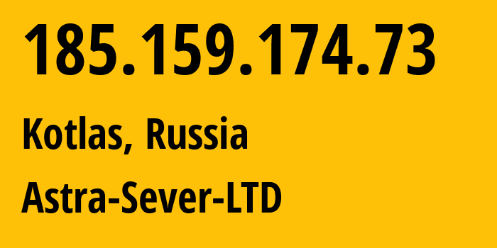 IP-адрес 185.159.174.73 (Котлас, Архангельская Область, Россия) определить местоположение, координаты на карте, ISP провайдер AS60484 Astra-Sever-LTD // кто провайдер айпи-адреса 185.159.174.73