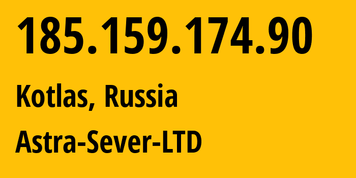 IP address 185.159.174.90 (Kotlas, Arkhangelskaya, Russia) get location, coordinates on map, ISP provider AS60484 Astra-Sever-LTD // who is provider of ip address 185.159.174.90, whose IP address