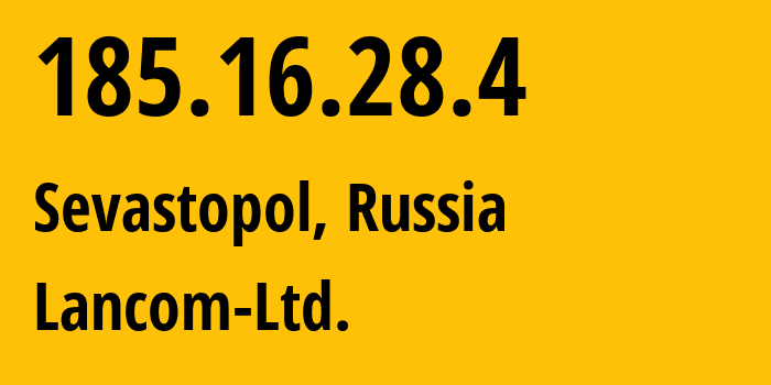 IP address 185.16.28.4 (Sevastopol, Sevastopol, Russia) get location, coordinates on map, ISP provider AS35816 Lancom-Ltd. // who is provider of ip address 185.16.28.4, whose IP address