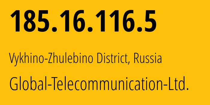 IP address 185.16.116.5 (Vykhino-Zhulebino District, Moscow, Russia) get location, coordinates on map, ISP provider AS28917 Global-Telecommunication-Ltd. // who is provider of ip address 185.16.116.5, whose IP address