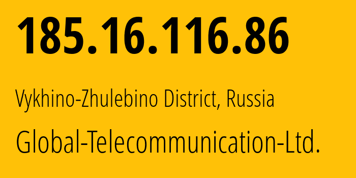 IP-адрес 185.16.116.86 (Выхино-Жулебино, Москва, Россия) определить местоположение, координаты на карте, ISP провайдер AS28917 Global-Telecommunication-Ltd. // кто провайдер айпи-адреса 185.16.116.86