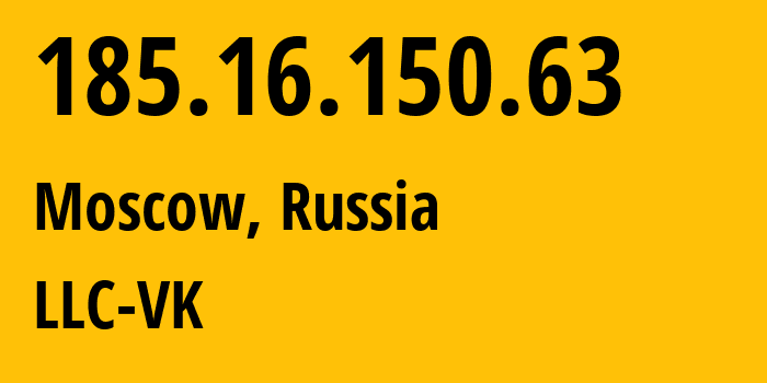 IP address 185.16.150.63 (Moscow, Moscow, Russia) get location, coordinates on map, ISP provider AS47764 LLC-VK // who is provider of ip address 185.16.150.63, whose IP address