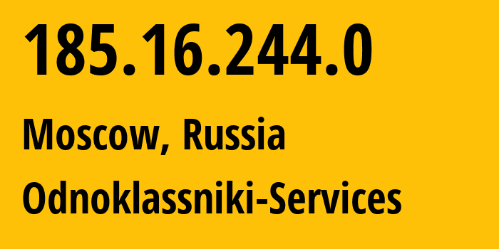 IP address 185.16.244.0 (Moscow, Moscow, Russia) get location, coordinates on map, ISP provider AS47764 Odnoklassniki-Services // who is provider of ip address 185.16.244.0, whose IP address