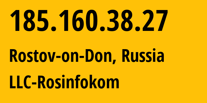 IP-адрес 185.160.38.27 (Ростов-на-Дону, Ростовская Область, Россия) определить местоположение, координаты на карте, ISP провайдер AS208720 LLC-Rosinfokom // кто провайдер айпи-адреса 185.160.38.27