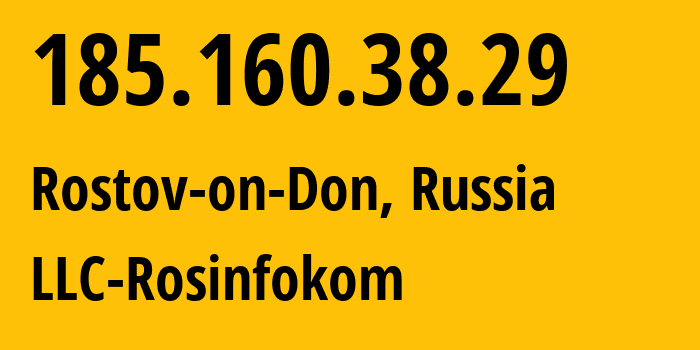 IP address 185.160.38.29 (Rostov-on-Don, Rostov Oblast, Russia) get location, coordinates on map, ISP provider AS208720 LLC-Rosinfokom // who is provider of ip address 185.160.38.29, whose IP address