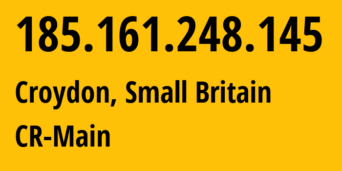 IP-адрес 185.161.248.145 (Croydon, Англия, Мелкобритания) определить местоположение, координаты на карте, ISP провайдер AS CR-Main // кто провайдер айпи-адреса 185.161.248.145